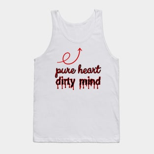 Pure heart, dirty mind. Tank Top